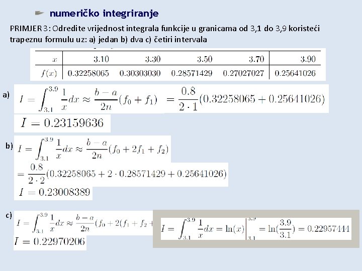 numeričko integriranje PRIMJER 3: Odredite vrijednost integrala funkcije u granicama od 3, 1 do