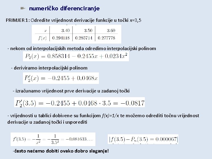 numeričko diferenciranje PRIMJER 1: Odredite vrijednost derivacije funkcije u točki x=3, 5 - nekom