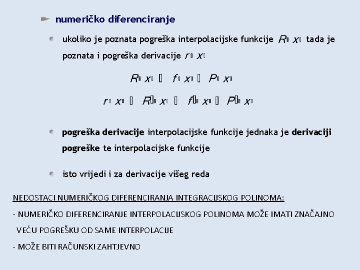 numeričko diferenciranje ukoliko je poznata pogreška interpolacijske funkcije tada je poznata i pogreška derivacije
