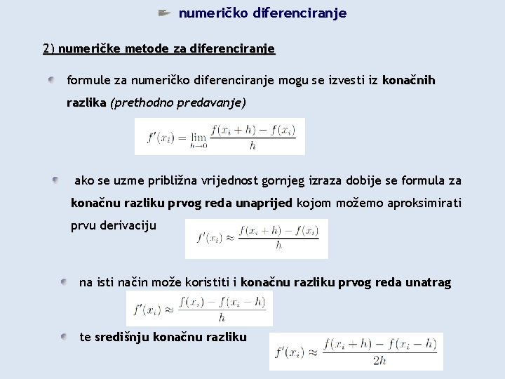 numeričko diferenciranje 2) numeričke metode za diferenciranje formule za numeričko diferenciranje mogu se izvesti