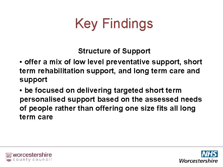 Key Findings Structure of Support • offer a mix of low level preventative support,