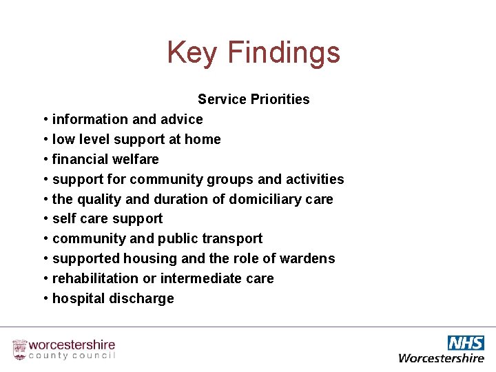 Key Findings Service Priorities • information and advice • low level support at home
