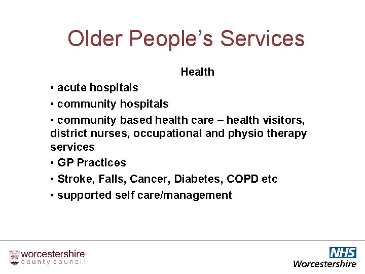 Older People’s Services Health • acute hospitals • community based health care – health