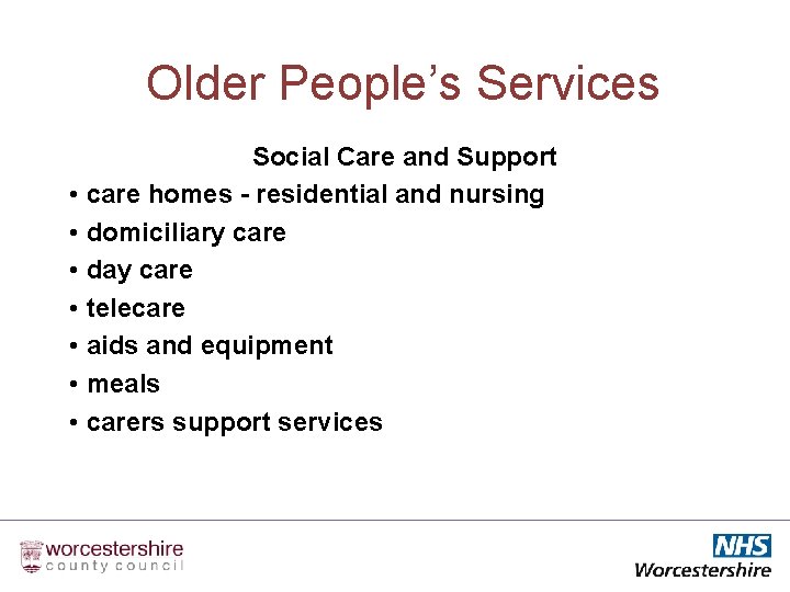 Older People’s Services Social Care and Support • care homes - residential and nursing