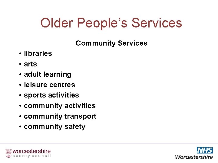 Older People’s Services Community Services • libraries • arts • adult learning • leisure