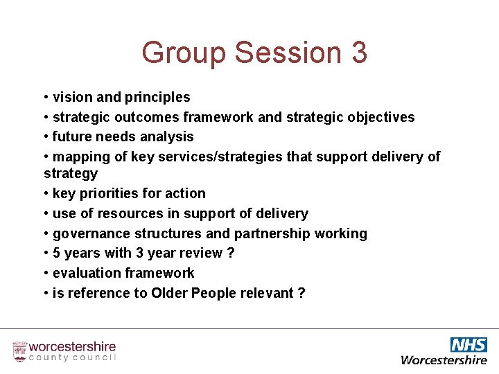 Group Session 3 • vision and principles • strategic outcomes framework and strategic objectives