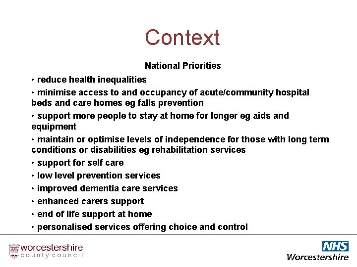 Context National Priorities • reduce health inequalities • minimise access to and occupancy of