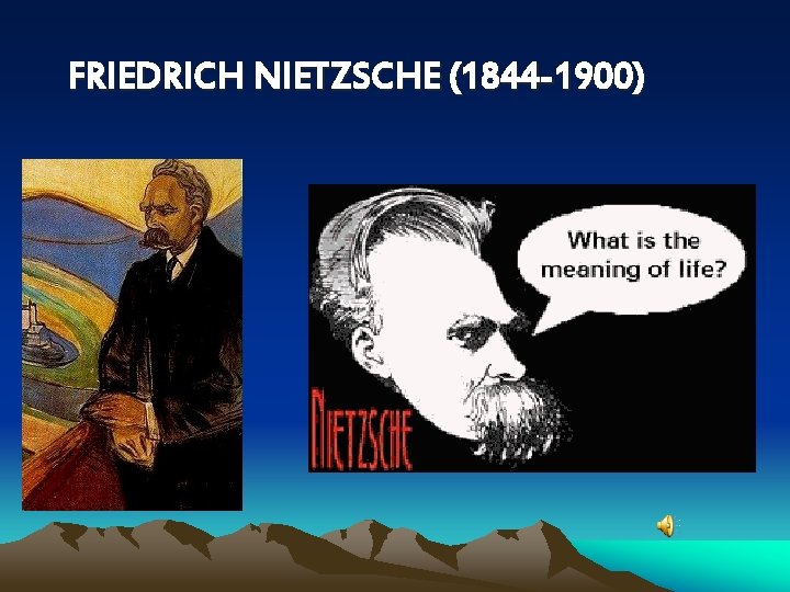 FRIEDRICH NIETZSCHE (1844 -1900) 