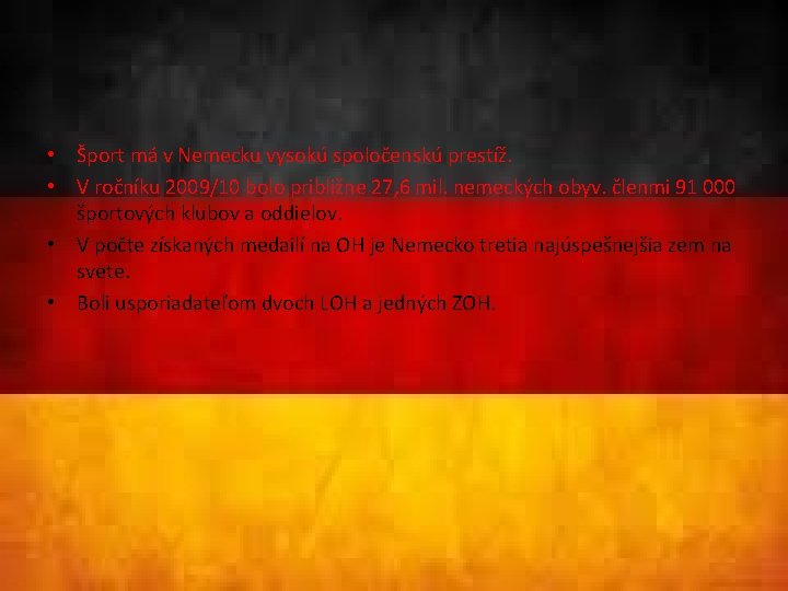  • Šport má v Nemecku vysokú spoločenskú prestíž. • V ročníku 2009/10 bolo