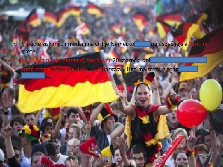  • V počte získaných medailí na OH je Nemecko tretia najúspešnejšia zem na