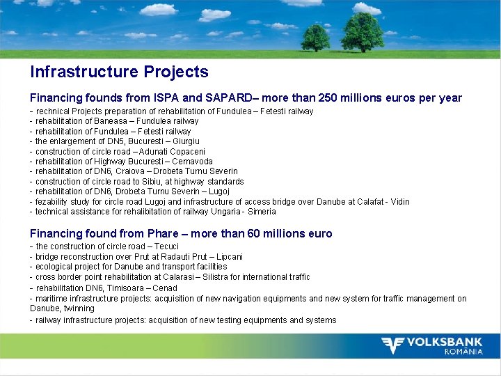 Infrastructure Projects Financing founds from ISPA and SAPARD– more than 250 millions euros per