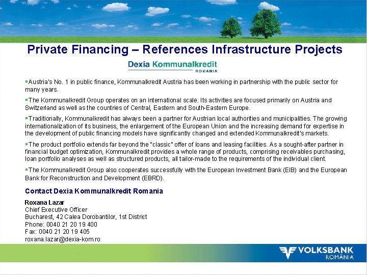 Private Financing – References Infrastructure Projects §Austria’s No. 1 in public finance, Kommunalkredit Austria