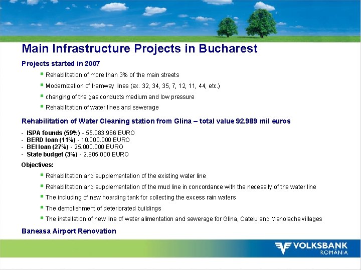 Main Infrastructure Projects in Bucharest Projects started in 2007 § Rehabilitation of more than