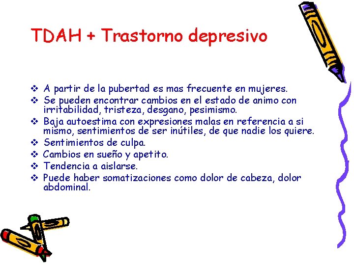 TDAH + Trastorno depresivo v A partir de la pubertad es mas frecuente en