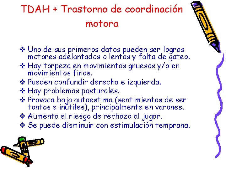 TDAH + Trastorno de coordinación motora v Uno de sus primeros datos pueden ser