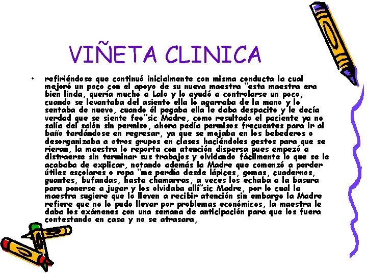 VIÑETA CLINICA • refiriéndose que continuó inicialmente con misma conducta la cual mejoró un