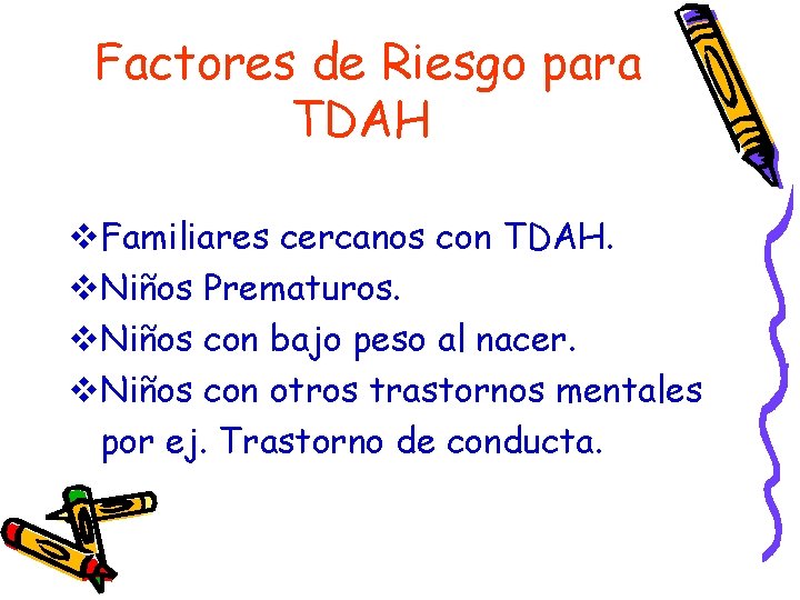 Factores de Riesgo para TDAH v. Familiares cercanos con TDAH. v. Niños Prematuros. v.