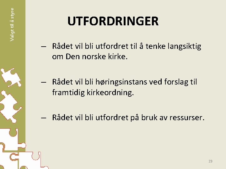 Valgt til å styre UTFORDRINGER – Rådet vil bli utfordret til å tenke langsiktig