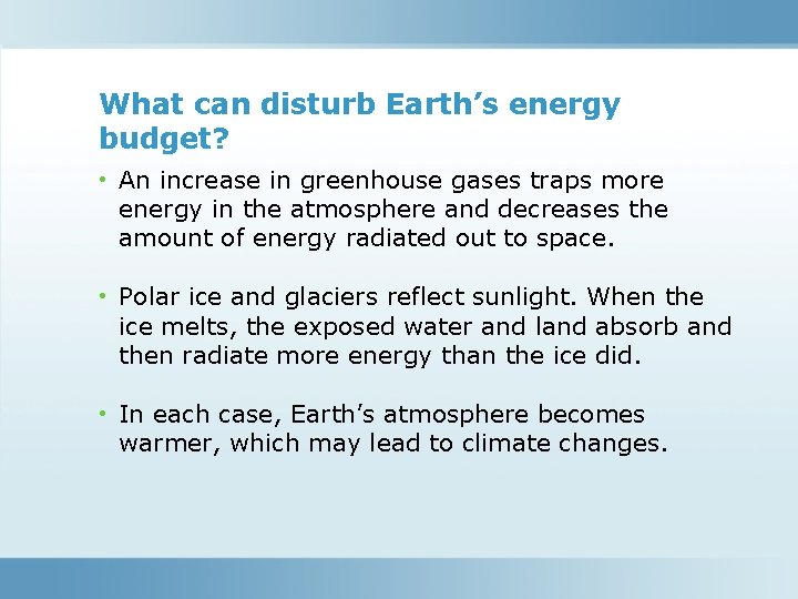 What can disturb Earth’s energy budget? • An increase in greenhouse gases traps more