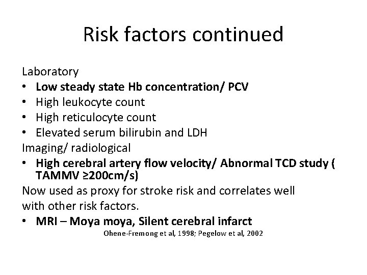 Risk factors continued Laboratory • Low steady state Hb concentration/ PCV • High leukocyte