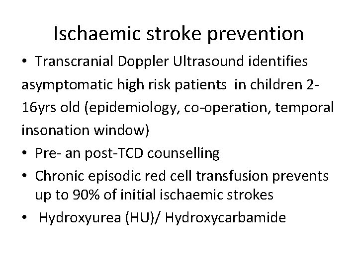 Ischaemic stroke prevention • Transcranial Doppler Ultrasound identifies asymptomatic high risk patients in children