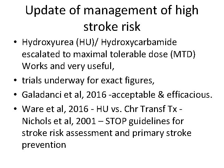 Update of management of high stroke risk • Hydroxyurea (HU)/ Hydroxycarbamide escalated to maximal