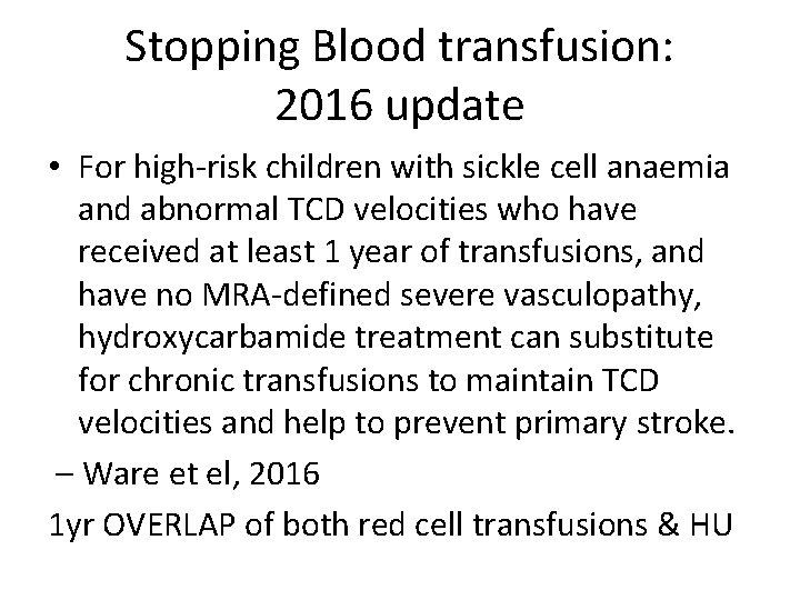 Stopping Blood transfusion: 2016 update • For high-risk children with sickle cell anaemia and