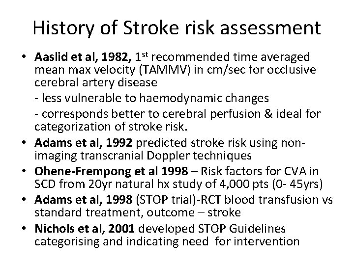 History of Stroke risk assessment • Aaslid et al, 1982, 1 st recommended time