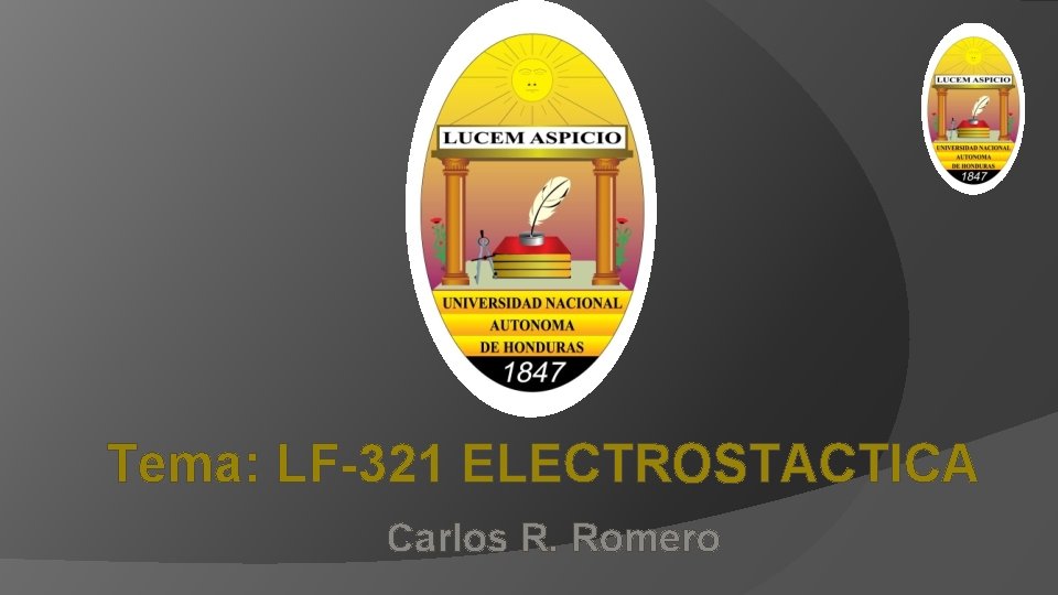 Tema: LF-321 ELECTROSTACTICA Carlos R. Romero 