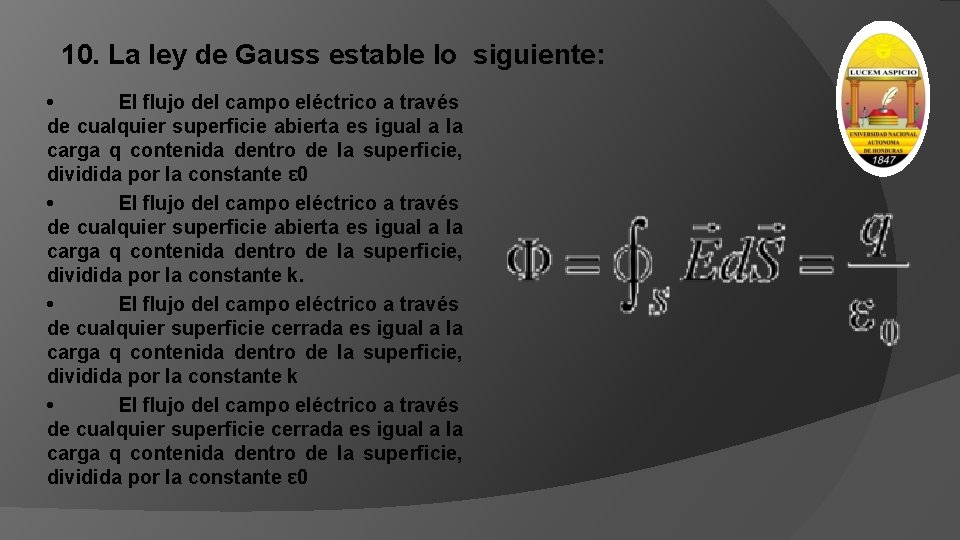 10. La ley de Gauss estable lo siguiente: • El flujo del campo eléctrico