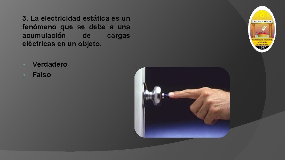 3. La electricidad estática es un fenómeno que se debe a una acumulación de