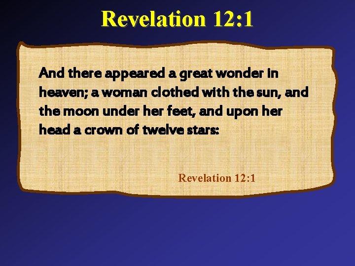 Revelation 12: 1 And there appeared a great wonder in heaven; a woman clothed Revelation 12: 1 And there appeared a great wonder in heaven; a woman clothed