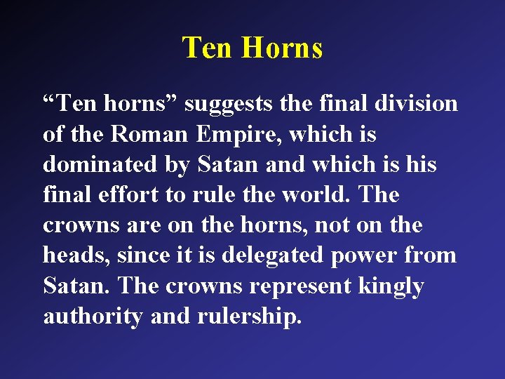 Ten Horns “Ten horns” suggests the final division of the Roman Empire, which is Ten Horns “Ten horns” suggests the final division of the Roman Empire, which is