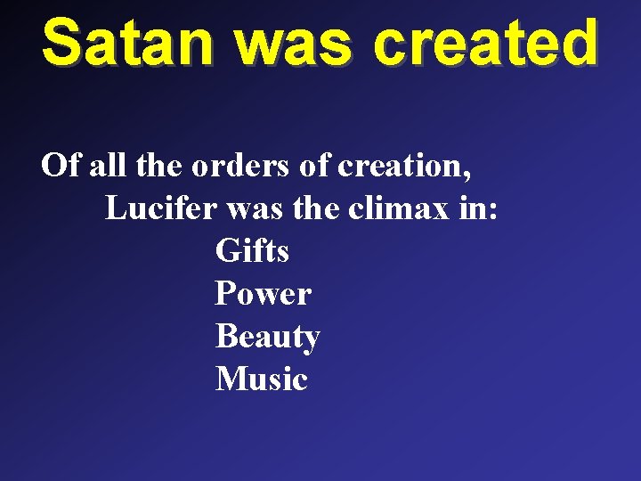 Satan was created Of all the orders of creation, Lucifer was the climax in: Satan was created Of all the orders of creation, Lucifer was the climax in:
