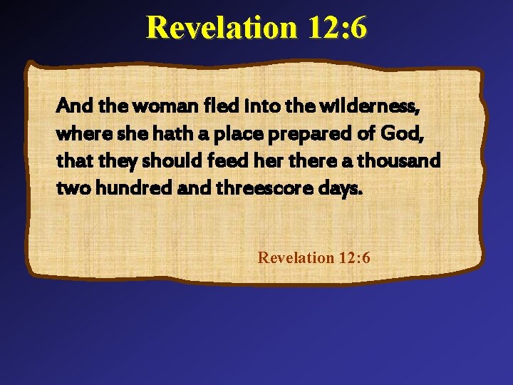 Revelation 12: 6 And the woman fled into the wilderness, where she hath a Revelation 12: 6 And the woman fled into the wilderness, where she hath a