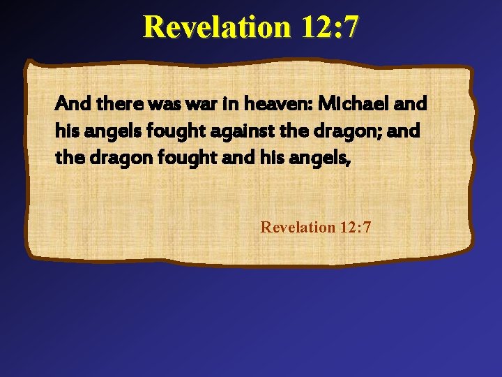 Revelation 12: 7 And there was war in heaven: Michael and his angels fought Revelation 12: 7 And there was war in heaven: Michael and his angels fought