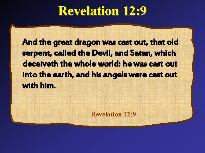 Revelation 12: 9 And the great dragon was cast out, that old serpent, called Revelation 12: 9 And the great dragon was cast out, that old serpent, called