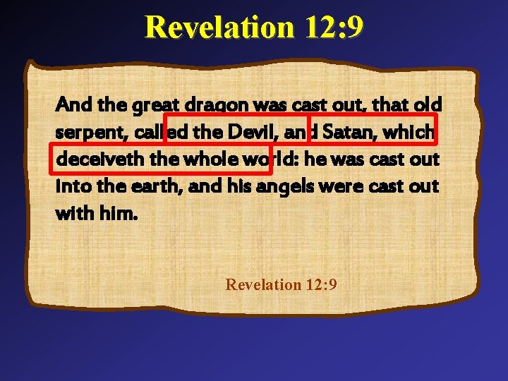 Revelation 12: 9 And the great dragon was cast out, that old serpent, called Revelation 12: 9 And the great dragon was cast out, that old serpent, called