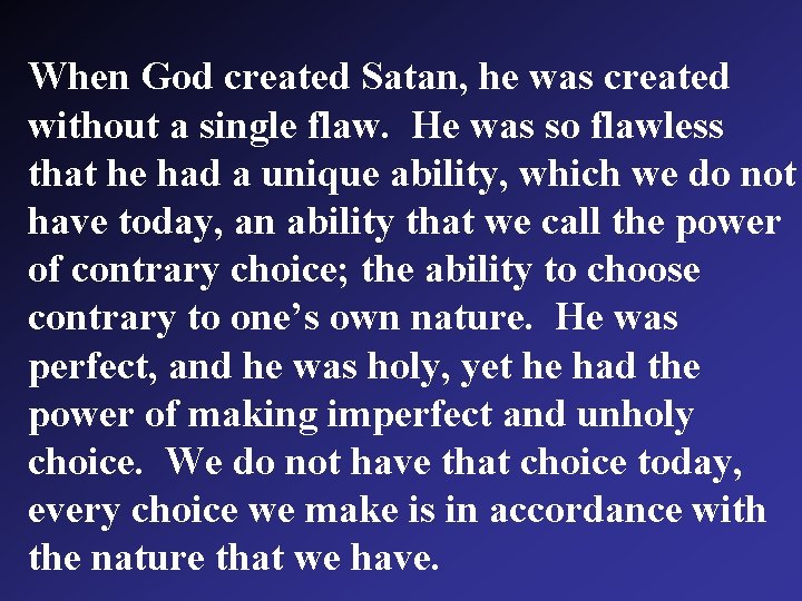 When God created Satan, he was created without a single flaw. He was so When God created Satan, he was created without a single flaw. He was so
