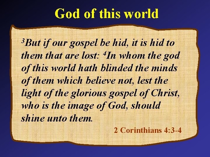 God of this world 3 But if our gospel be hid, it is hid God of this world 3 But if our gospel be hid, it is hid