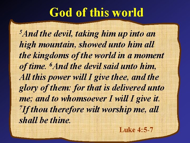 God of this world 5 And the devil, taking him up into an high God of this world 5 And the devil, taking him up into an high