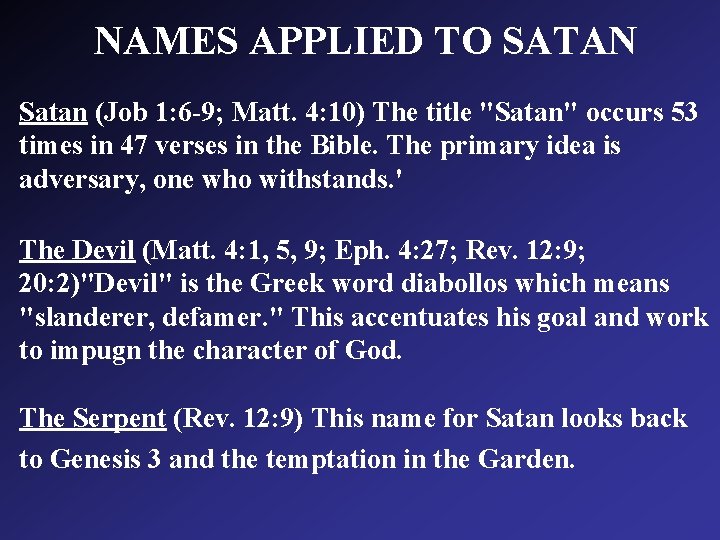 NAMES APPLIED TO SATAN Satan (Job 1: 6 -9; Matt. 4: 10) The title NAMES APPLIED TO SATAN Satan (Job 1: 6 -9; Matt. 4: 10) The title