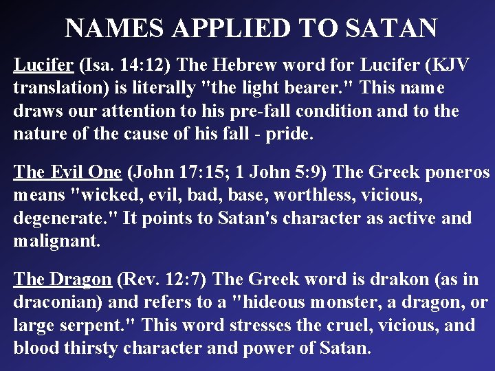 NAMES APPLIED TO SATAN Lucifer (Isa. 14: 12) The Hebrew word for Lucifer (KJV NAMES APPLIED TO SATAN Lucifer (Isa. 14: 12) The Hebrew word for Lucifer (KJV