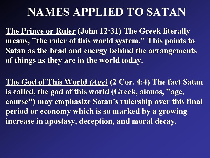 NAMES APPLIED TO SATAN The Prince or Ruler (John 12: 31) The Greek literally NAMES APPLIED TO SATAN The Prince or Ruler (John 12: 31) The Greek literally