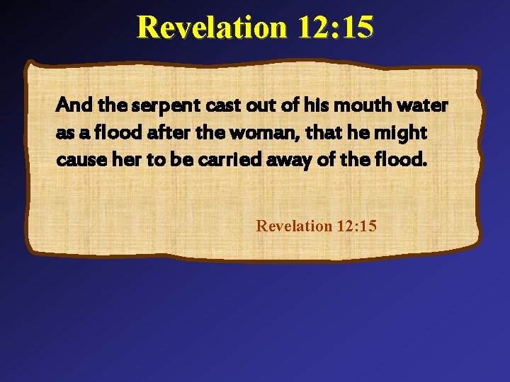 Revelation 12: 15 And the serpent cast out of his mouth water as a Revelation 12: 15 And the serpent cast out of his mouth water as a