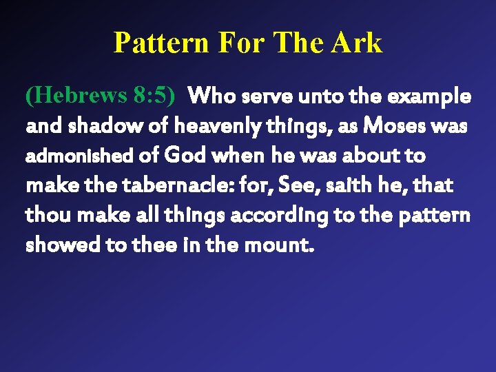 Pattern For The Ark (Hebrews 8: 5) Who serve unto the example and shadow Pattern For The Ark (Hebrews 8: 5) Who serve unto the example and shadow