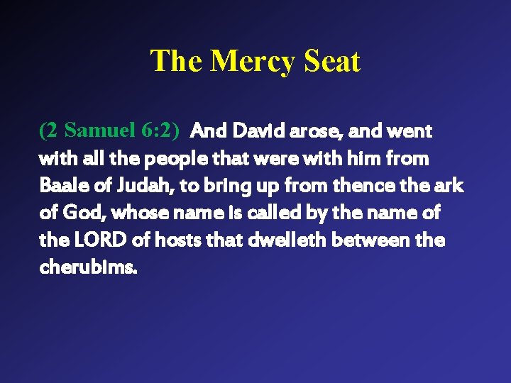 The Mercy Seat (2 Samuel 6: 2) And David arose, and went with all The Mercy Seat (2 Samuel 6: 2) And David arose, and went with all