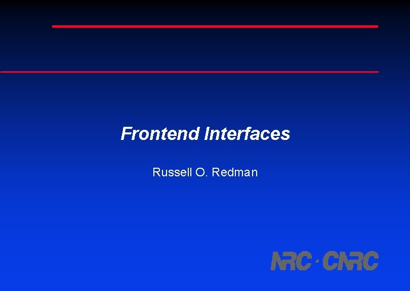 Frontend Interfaces Russell O. Redman 