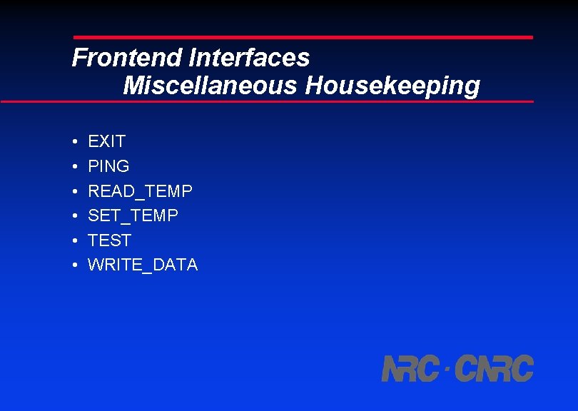 Frontend Interfaces Miscellaneous Housekeeping • • • EXIT PING READ_TEMP SET_TEMP TEST WRITE_DATA 
