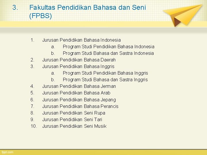 3. Fakultas Pendidikan Bahasa dan Seni (FPBS) 1. 2. 3. 4. 5. 6. 7.